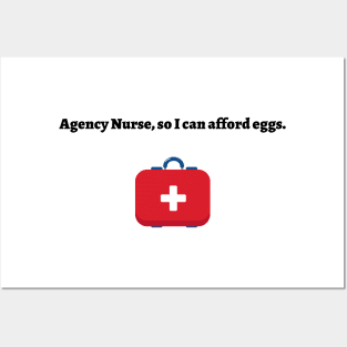 Agency Nurse, so I can afford eggs Posters and Art